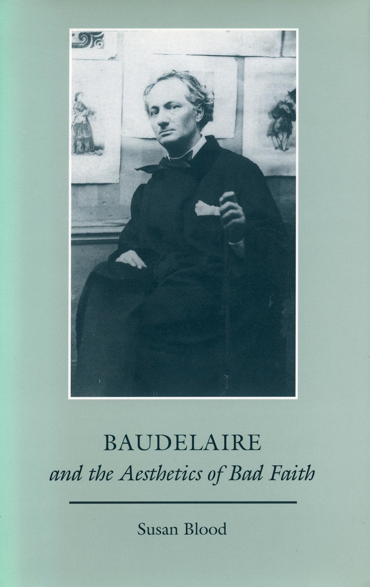 Book cover image for Baudelaire and the Aesthetics of Bad Faith ISBN: 9780804728096