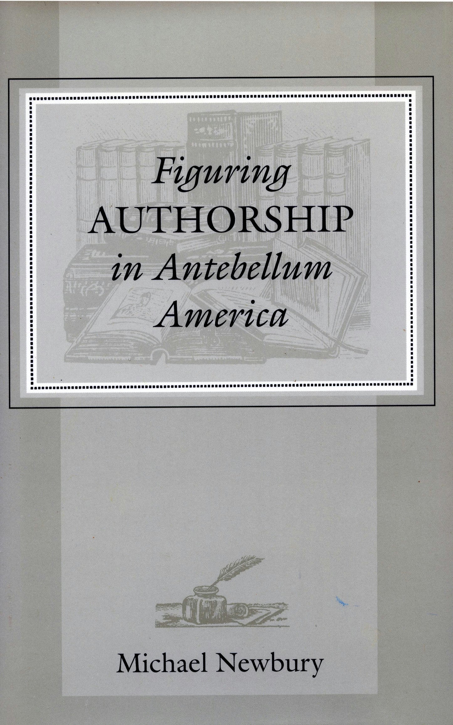 Book cover image for Figuring Authorship in Antebellum America ISBN: 9780804728584