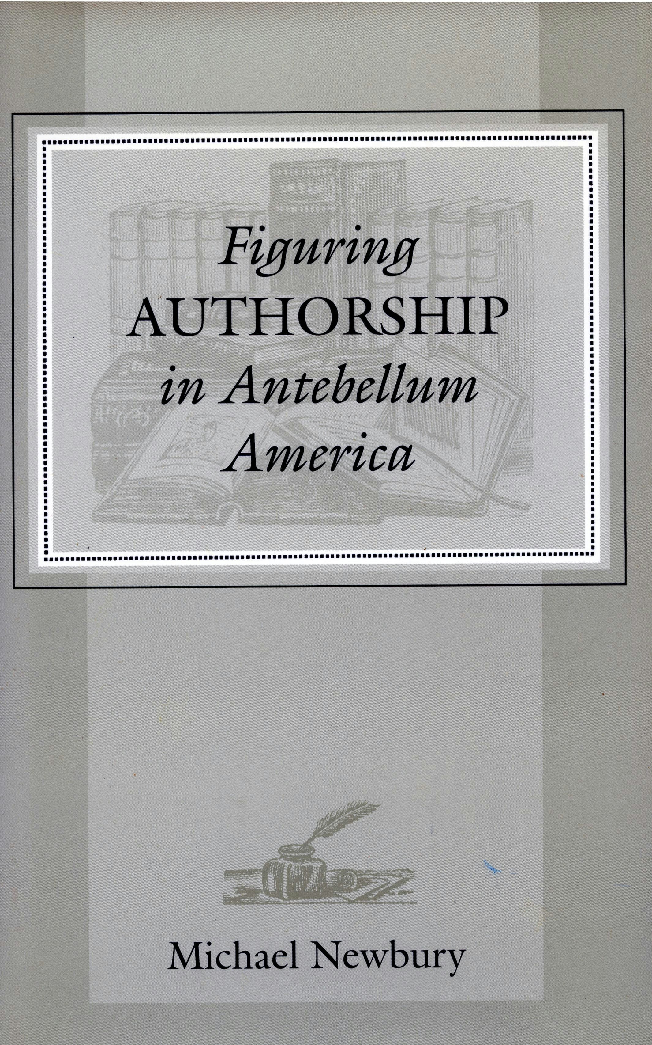 Book cover image for Figuring Authorship in Antebellum America ISBN: 9780804728584