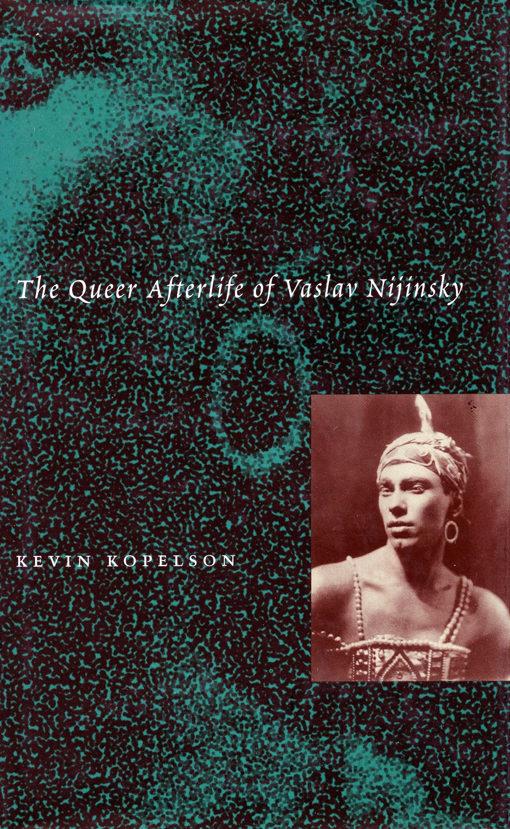Book cover image for The Queer Afterlife of Vaslav Nijinsky ISBN: 9780804729499