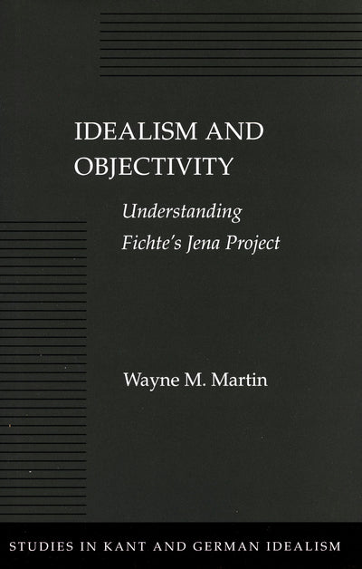 Cover image for Idealism and Objectivity, isbn: 9780804730006