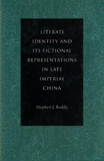 Cover image for Literati Identity and Its Fictional Representations in Late Imperial China, isbn: 9780804731317