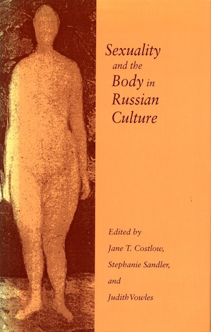 Book cover image for Sexuality and the Body in Russian Culture ISBN: 9780804731553