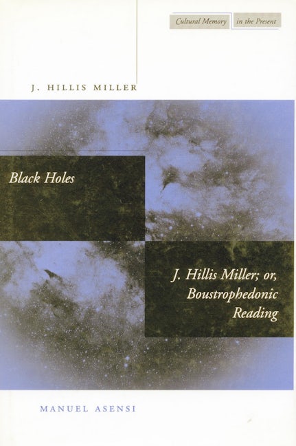 Book cover image for Black Holes / J. Hillis Miller; or, Boustrophedonic Reading ISBN: 9780804732437