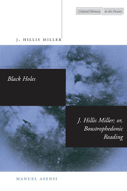 Book cover image for Black Holes / J. Hillis Miller; or, Boustrophedonic Reading ISBN: 9780804732444