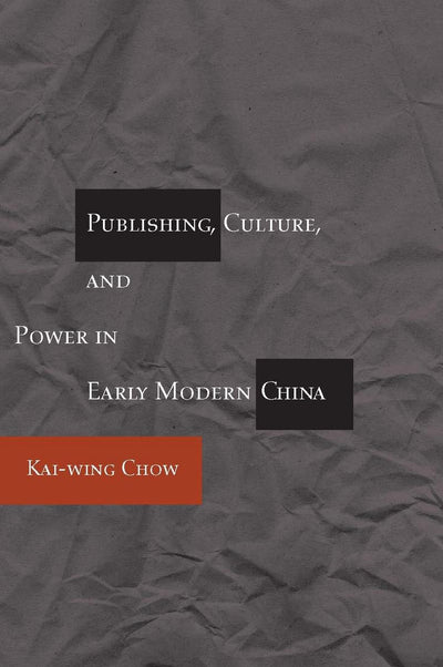 Cover image for Publishing, Culture, and Power in Early Modern China, isbn: 9780804733687