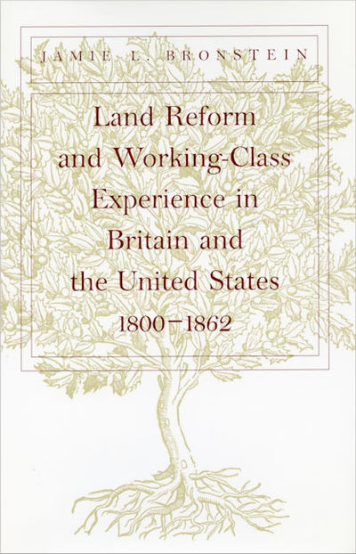 Land Reform and Working-Class Experience in Britain and the United States, 1800-1862