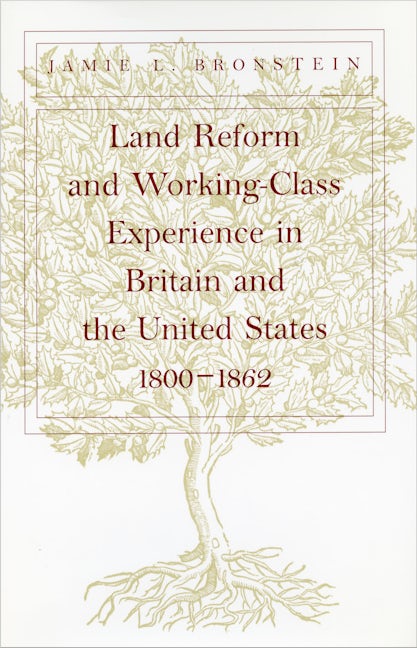 Land Reform and Working-Class Experience in Britain and the United States, 1800-1862