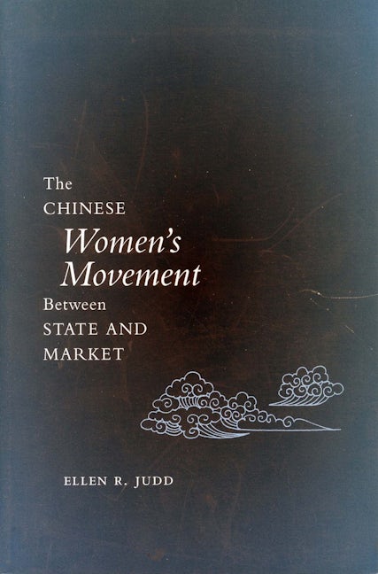 Book cover image for The Chinese Women’s Movement Between State and Market ISBN: 9780804744065