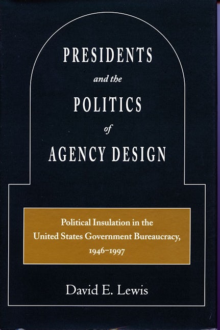 Book cover image for Presidents and the Politics of Agency Design ISBN: 9780804745901