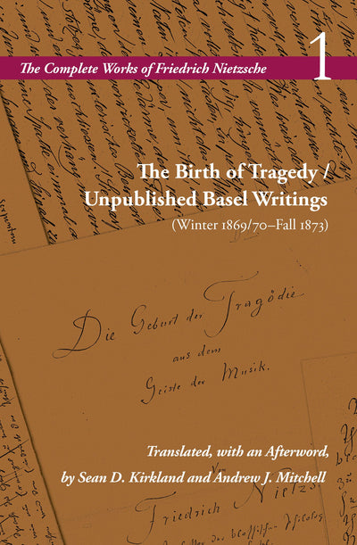Cover image for The Birth of Tragedy / Unpublished Basel Writings (Winter 1869/70–Fall 1873), isbn: 9780804750363