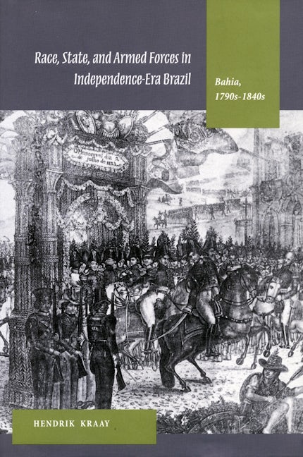 Book cover image for Race, State, and Armed Forces in Independence-Era Brazil ISBN: 9780804751018