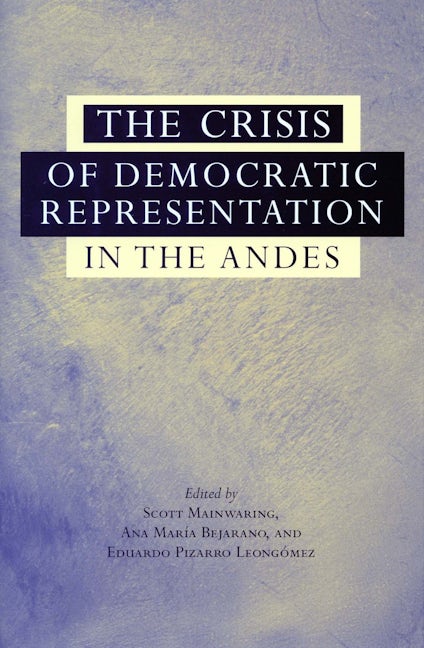 Book cover image for The Crisis of Democratic Representation in the Andes ISBN: 9780804752787