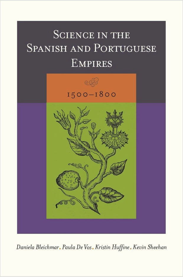 Cover image for Science in the Spanish and Portuguese Empires, 1500–1800, isbn: 9780804753586