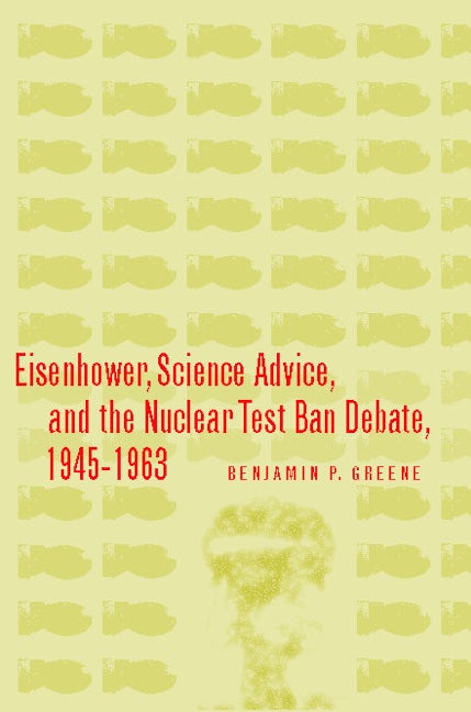 Book cover image for Eisenhower, Science Advice, and the Nuclear Test-Ban Debate, 1945-1963 ISBN: 9780804754453