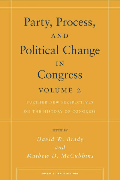 Party, Process, and Political Change in Congress, Volume 2