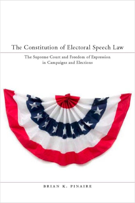 Book cover image for The Constitution of Electoral Speech Law ISBN: 9780804757249