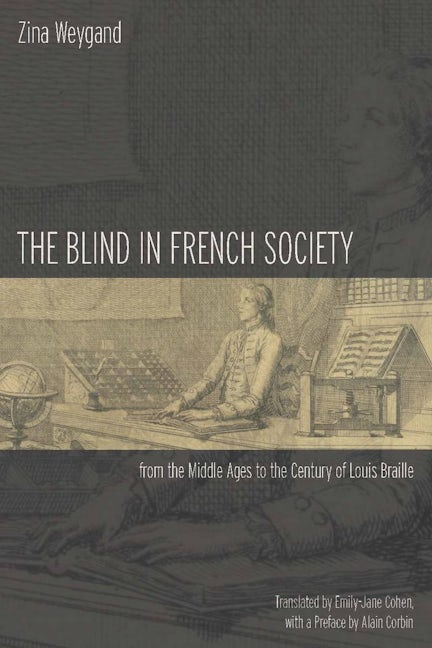Book cover image for The Blind in French Society from the Middle Ages to the Century of Louis Braille ISBN: 9780804757683