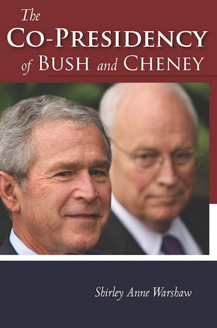 Book cover image for The Co-Presidency of Bush and Cheney ISBN: 9780804758185