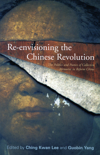 Cover image for Re-envisioning the Chinese Revolution, isbn: 9780804758536