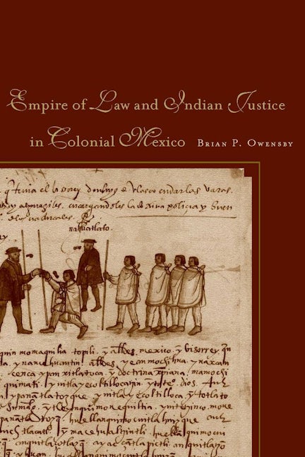 Book cover image for Empire of Law and Indian Justice in Colonial Mexico ISBN: 9780804758635