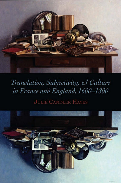 Cover image for Translation, Subjectivity, and Culture in France and England, 1600-1800, isbn: 9780804759441
