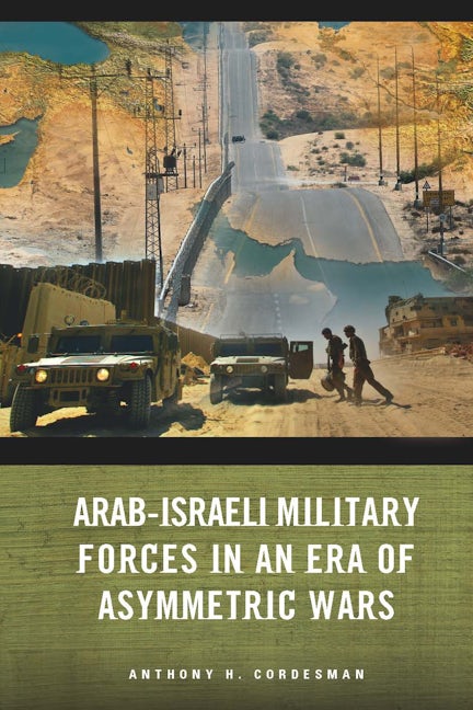 Book cover image for Arab-Israeli Military Forces in an Era of Asymmetric Wars ISBN: 9780804759670