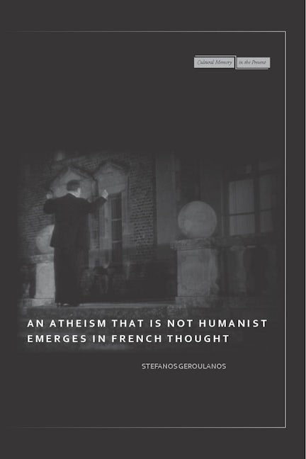 Book cover image for An Atheism that Is Not Humanist Emerges in French Thought ISBN: 9780804762991