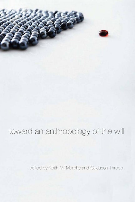 Book cover image for Toward an Anthropology of the Will ISBN: 9780804768870
