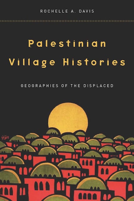 Book cover image for Palestinian Village Histories ISBN: 9780804773133