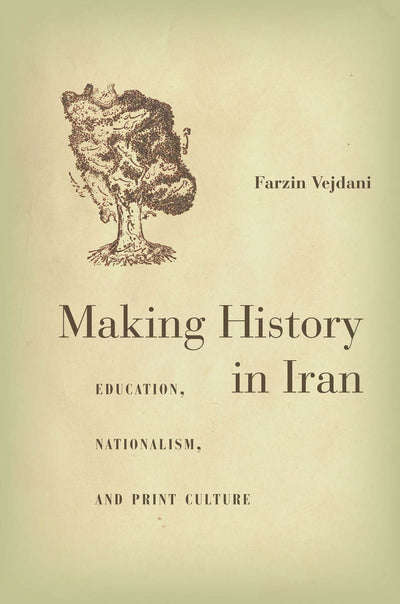 Cover image for Making History in Iran, isbn: 9780804791533