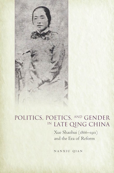 Politics, Poetics, and Gender in Late Qing China