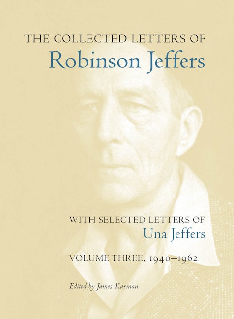 The Collected Letters of Robinson Jeffers, with Selected Letters of Una Jeffers