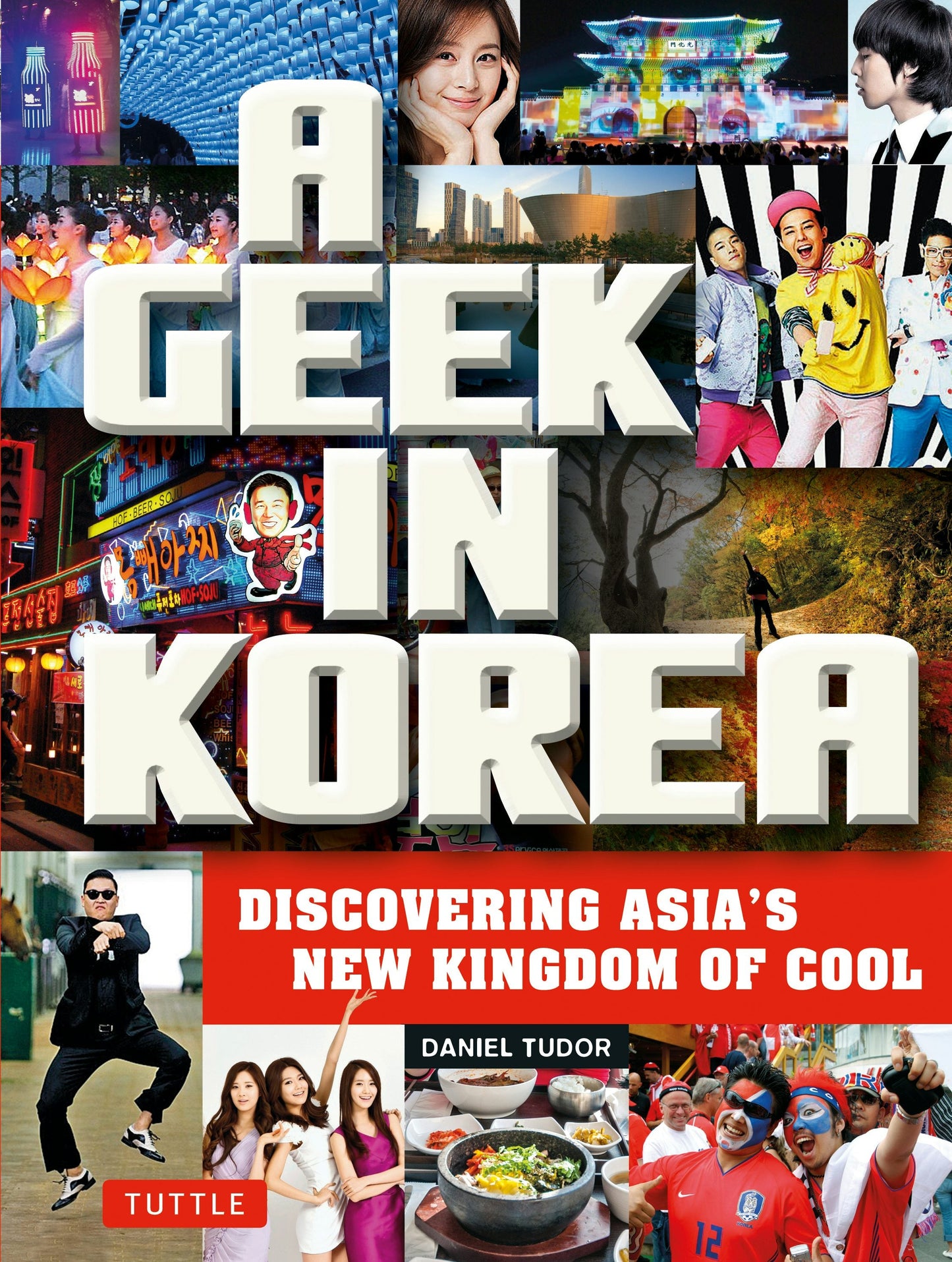 Book cover image for A Geek in Korea ISBN: 9780804843843