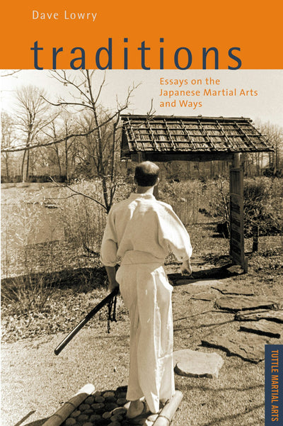 Cover image for Traditions, Essays on the Japanese Martial Arts and Ways, isbn: 9780804849012