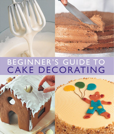 Cover image for Beginner's Guide to Cake Decorating, isbn: 9780804851657