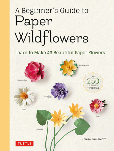 Cover image for A Beginner's Guide to Paper Wildflowers, isbn: 9780804854016
