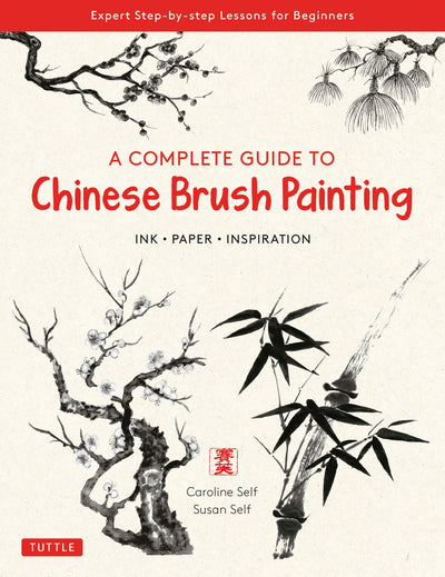 Cover image for A Complete Guide to Chinese Brush Painting, isbn: 9780804854528