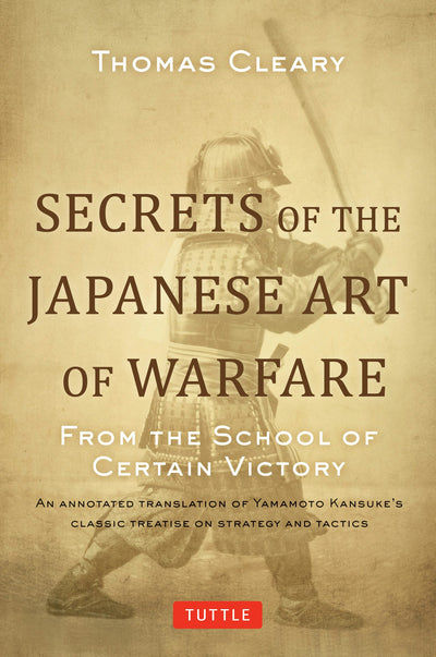 Cover image for Secrets of the Japanese Art of Warfare, isbn: 9780804856553