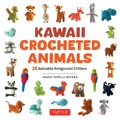 Cover image for Kawaii Crocheted Animals, isbn: 9780804858021