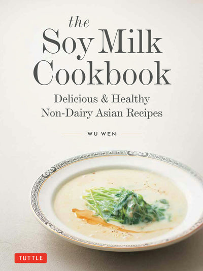 Cover image for The Soy Milk Cookbook, isbn: 9780804859080