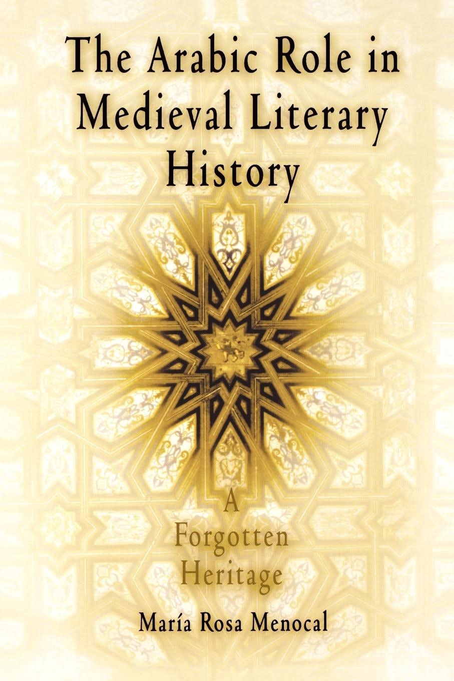 Book cover image for The Arabic Role in Medieval Literary History ISBN: 9780812200713