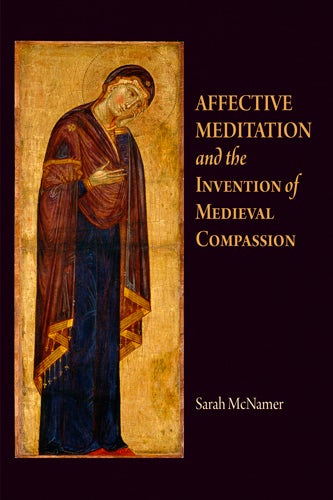 Book cover image for Affective Meditation and the Invention of Medieval Compassion ISBN: 9780812202786