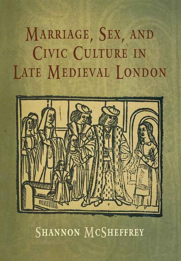 Cover image for Marriage, Sex, and Civic Culture in Late Medieval London, isbn: 9780812203974