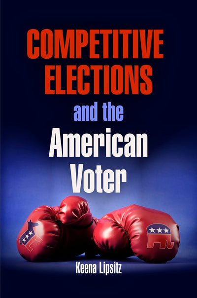 Cover image for Competitive Elections and the American Voter, isbn: 9780812204193