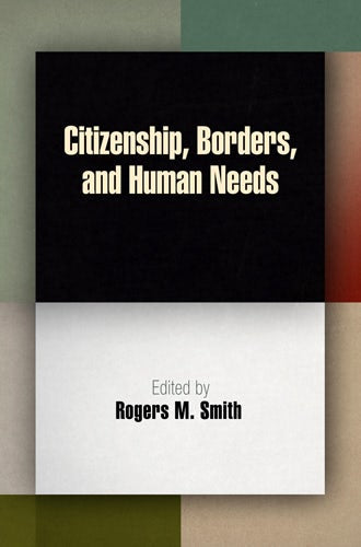 Cover image for Citizenship, Borders, and Human Needs, isbn: 9780812204667