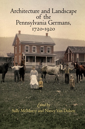Book cover image for Architecture and Landscape of the Pennsylvania Germans, 1720-1920 ISBN: 9780812204957