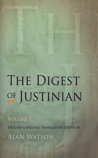 Cover image for The Digest of Justinian, Volume 1, isbn: 9780812205510