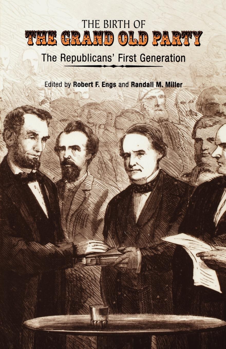Book cover image for The Birth of the Grand Old Party ISBN: 9780812206654