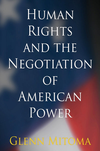 Cover image for Human Rights and the Negotiation of American Power, isbn: 9780812208030